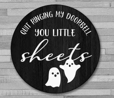 quit ringing my door bell you little sheets - Halloween door hanger